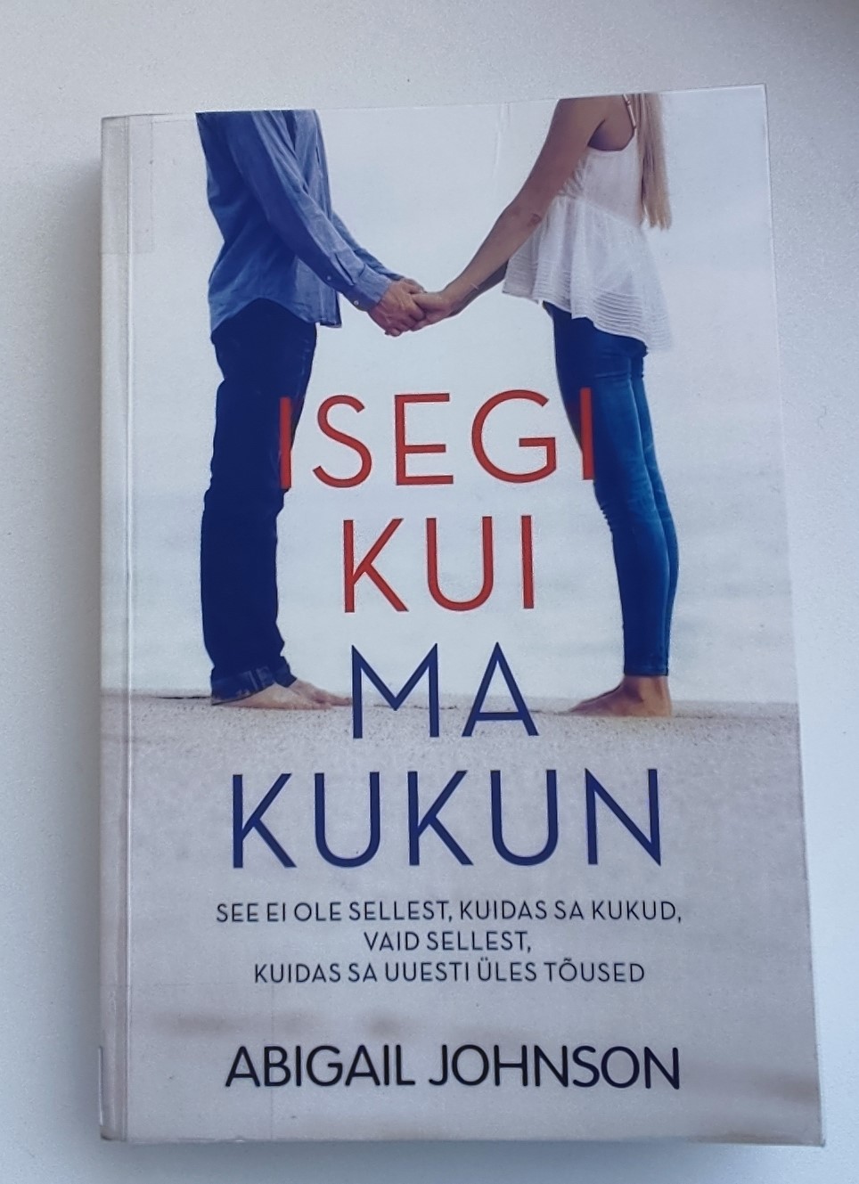 “Isegi kui ma&nbsp;kukun”